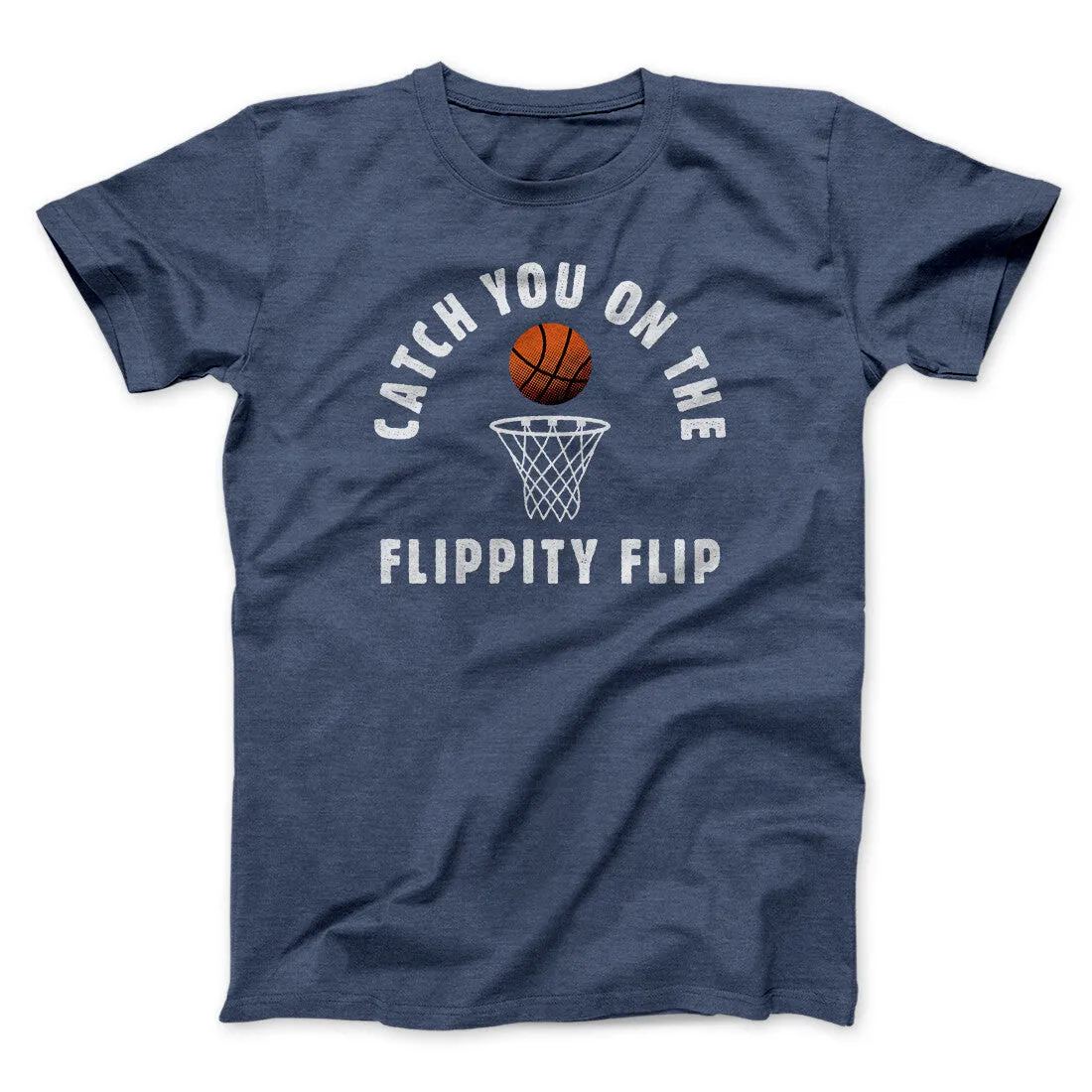 Catch You On The Flippity Flip Men/Unisex T-Shirt