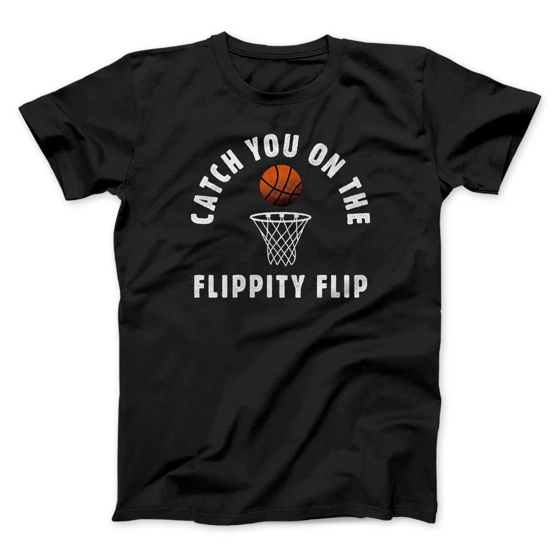 Catch You On The Flippity Flip Men/Unisex T-Shirt