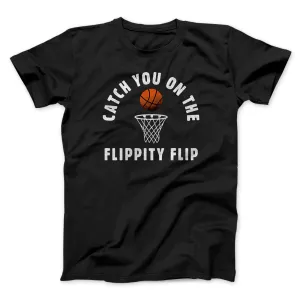 Catch You On The Flippity Flip Men/Unisex T-Shirt