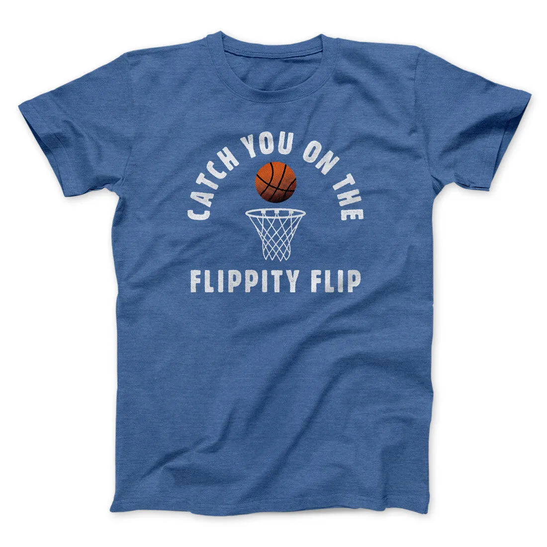 Catch You On The Flippity Flip Men/Unisex T-Shirt