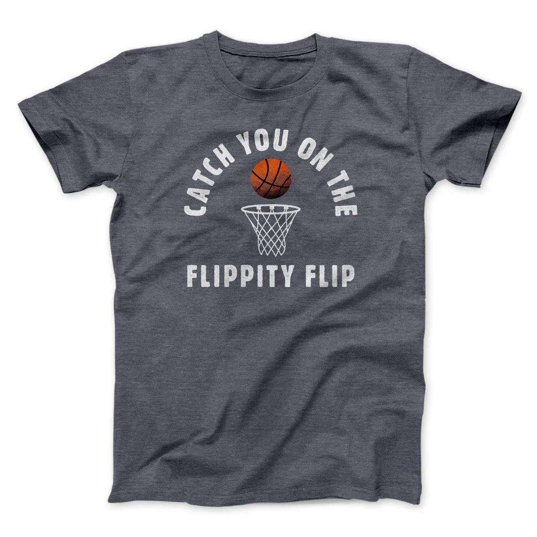 Catch You On The Flippity Flip Men/Unisex T-Shirt