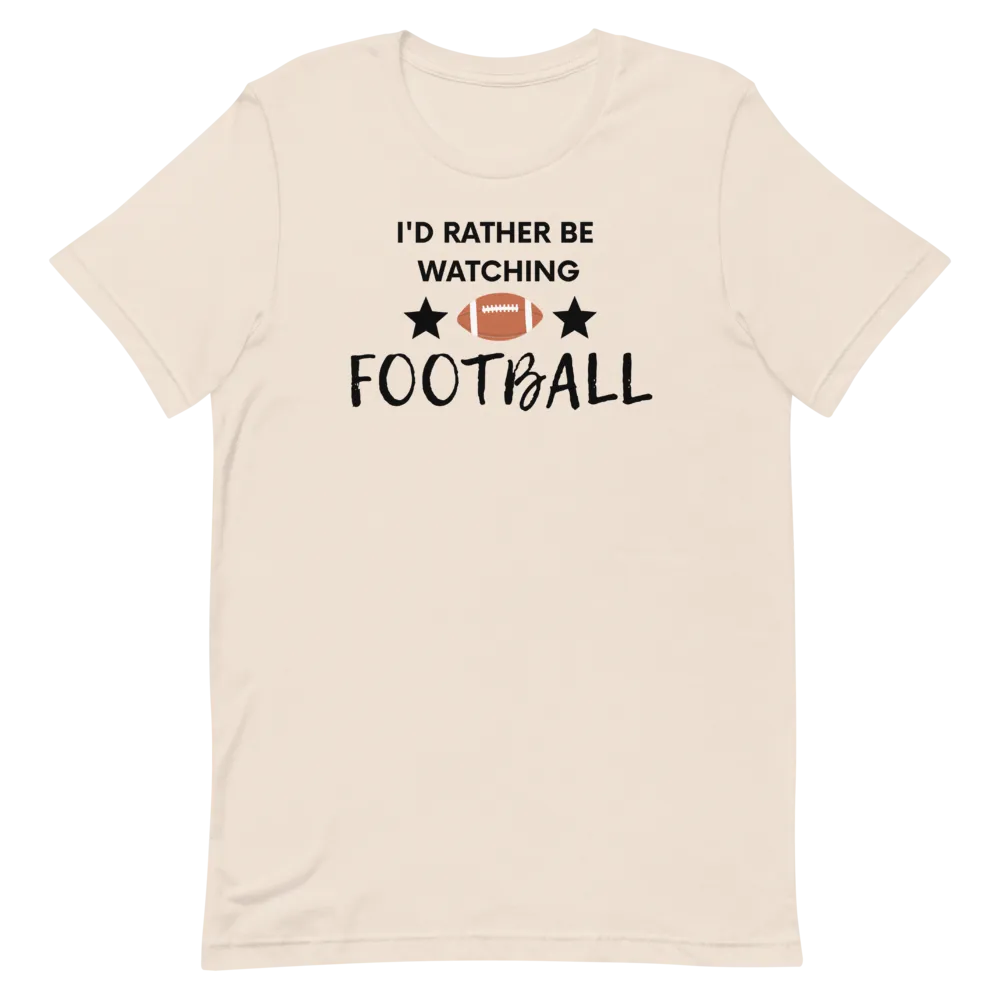 I'd Rather be Watching Football - T-Shirt (Various Colors)