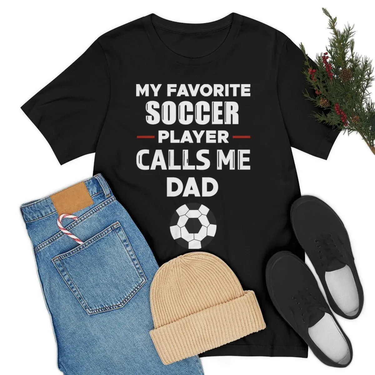 Men's Tee - My Favorite Soccer Player Calls Me Dad