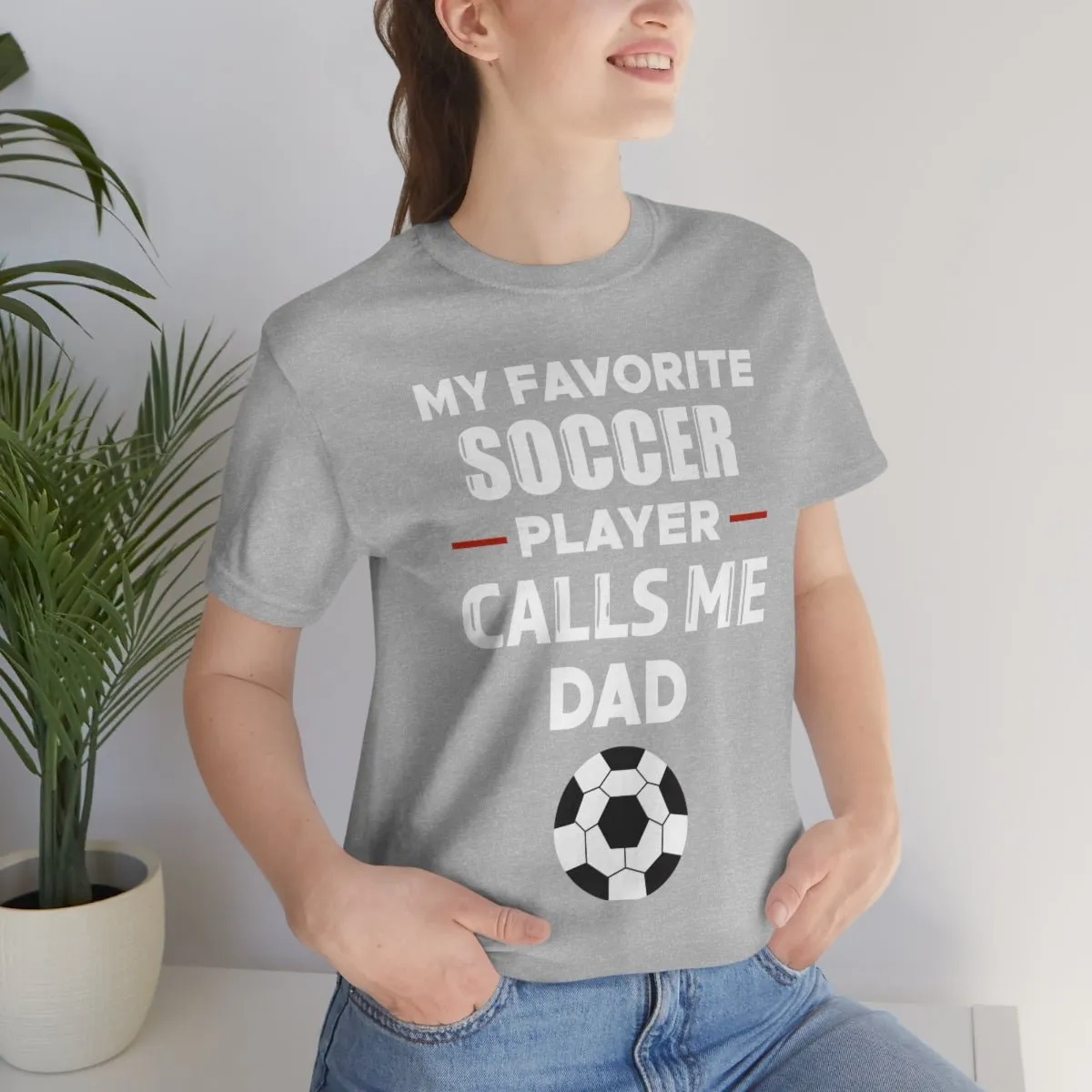 Men's Tee - My Favorite Soccer Player Calls Me Dad