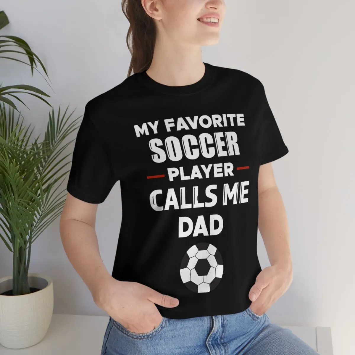 Men's Tee - My Favorite Soccer Player Calls Me Dad