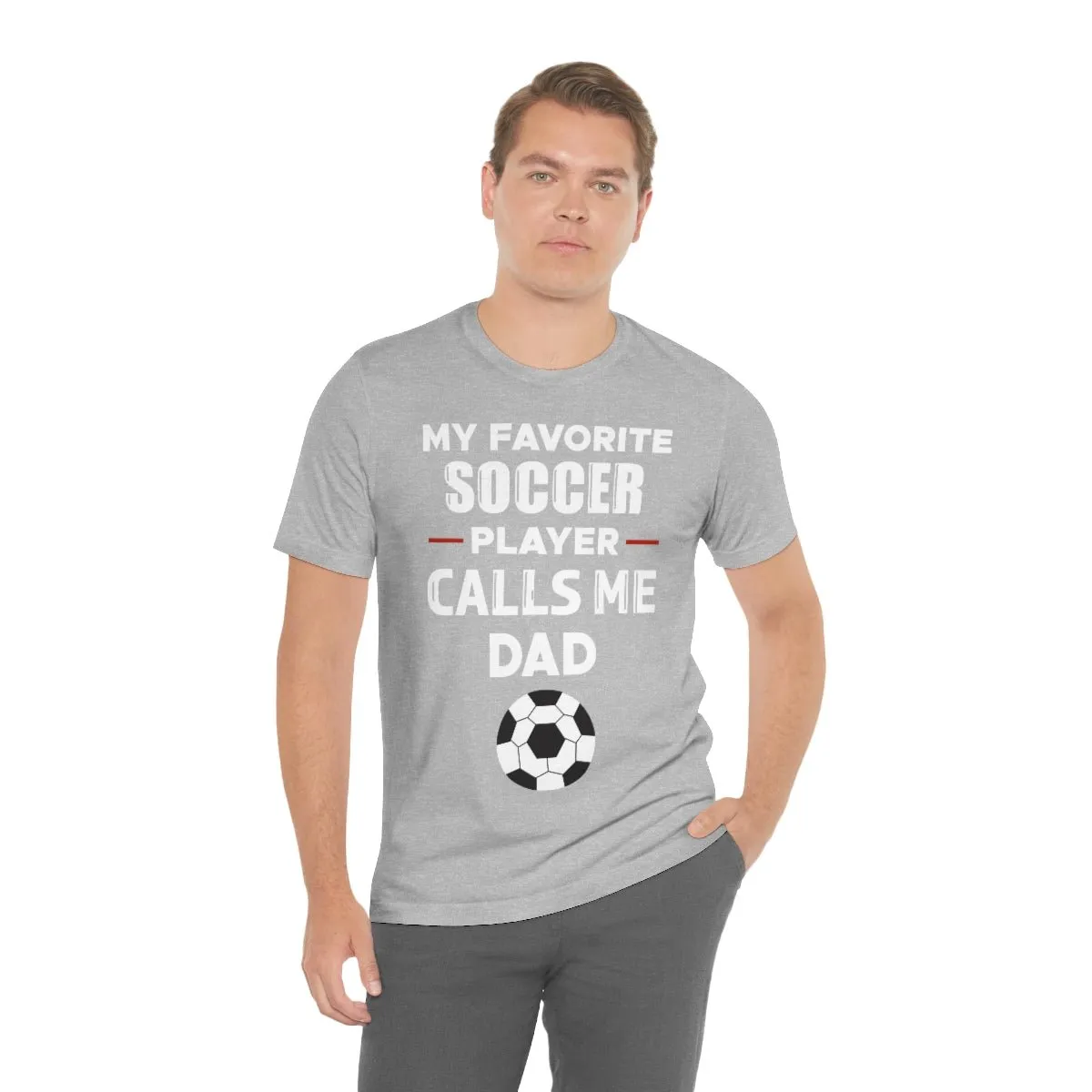 Men's Tee - My Favorite Soccer Player Calls Me Dad