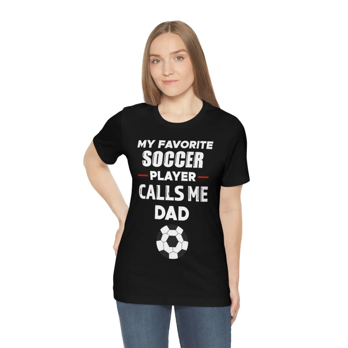Men's Tee - My Favorite Soccer Player Calls Me Dad