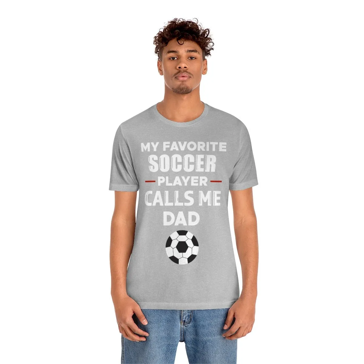 Men's Tee - My Favorite Soccer Player Calls Me Dad