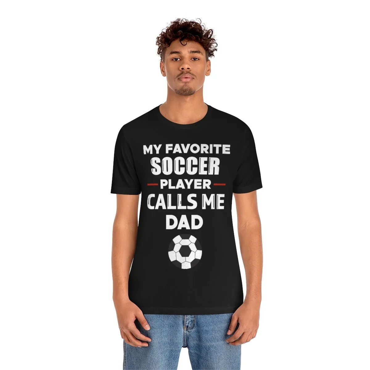 Men's Tee - My Favorite Soccer Player Calls Me Dad