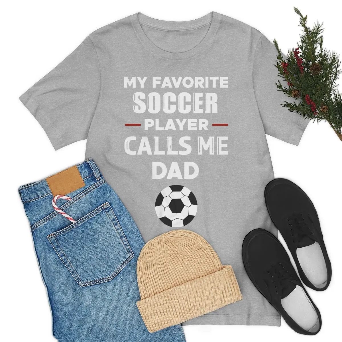 Men's Tee - My Favorite Soccer Player Calls Me Dad