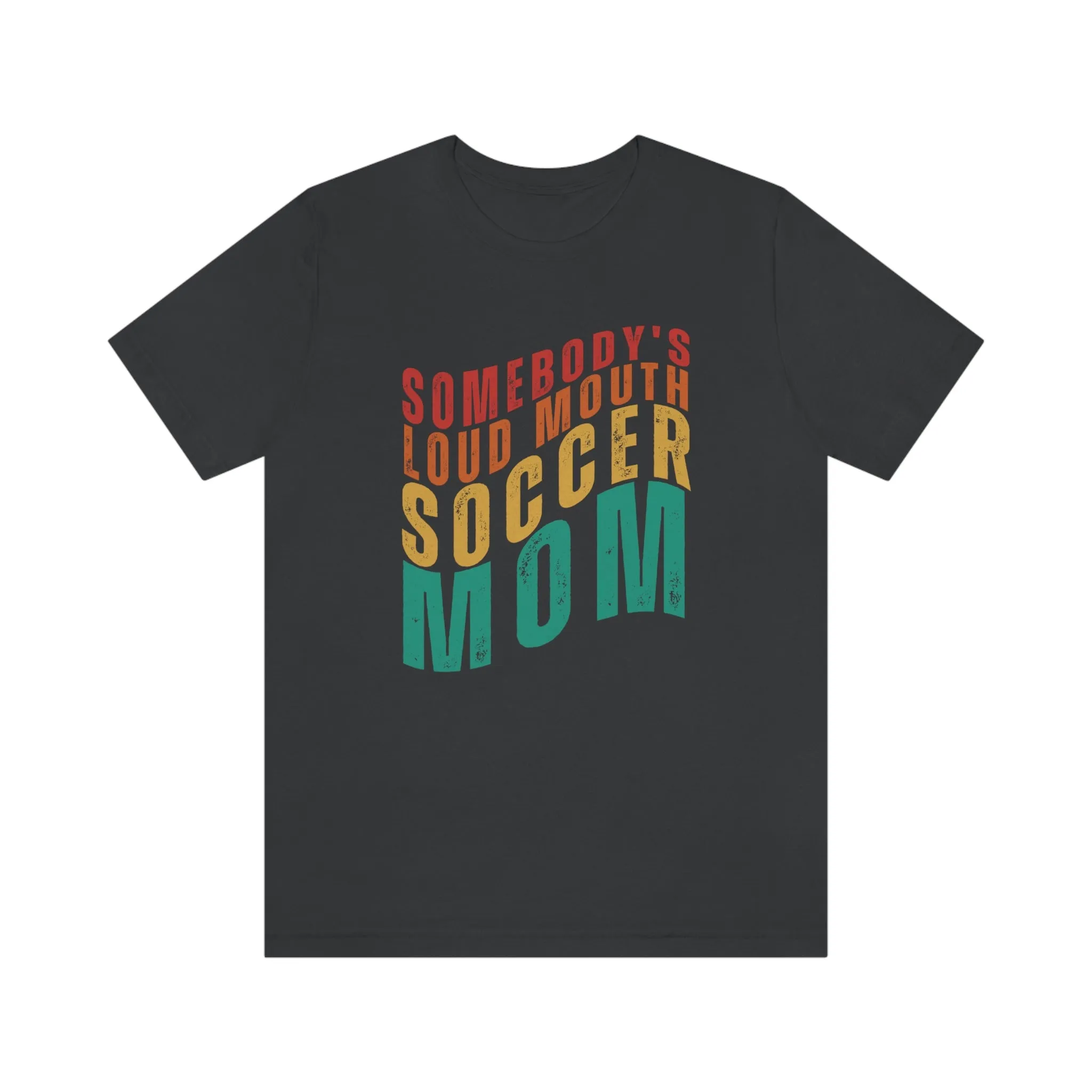 Somebody's Loud Mouth Soccer Mom Adult T-Shirt