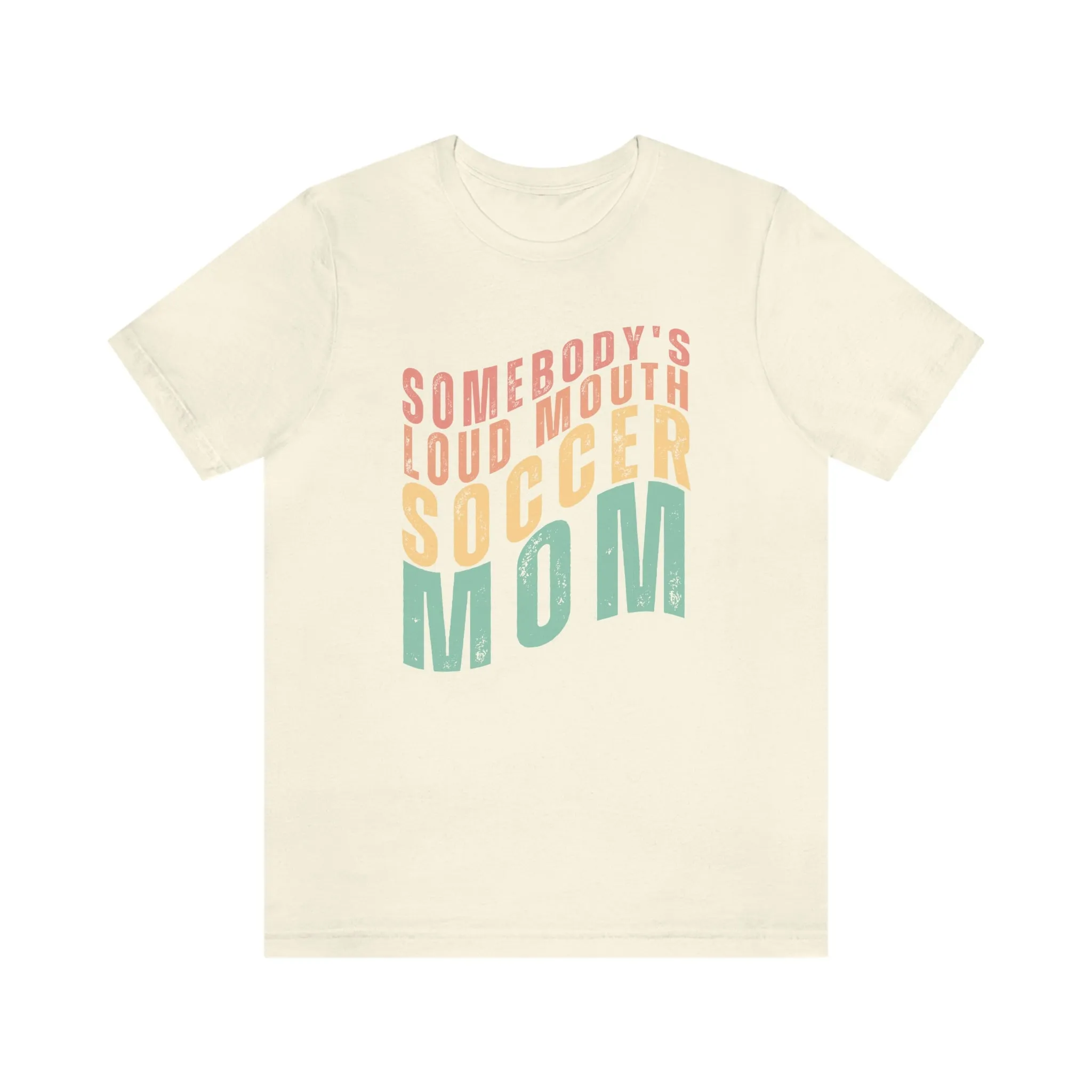 Somebody's Loud Mouth Soccer Mom Adult T-Shirt