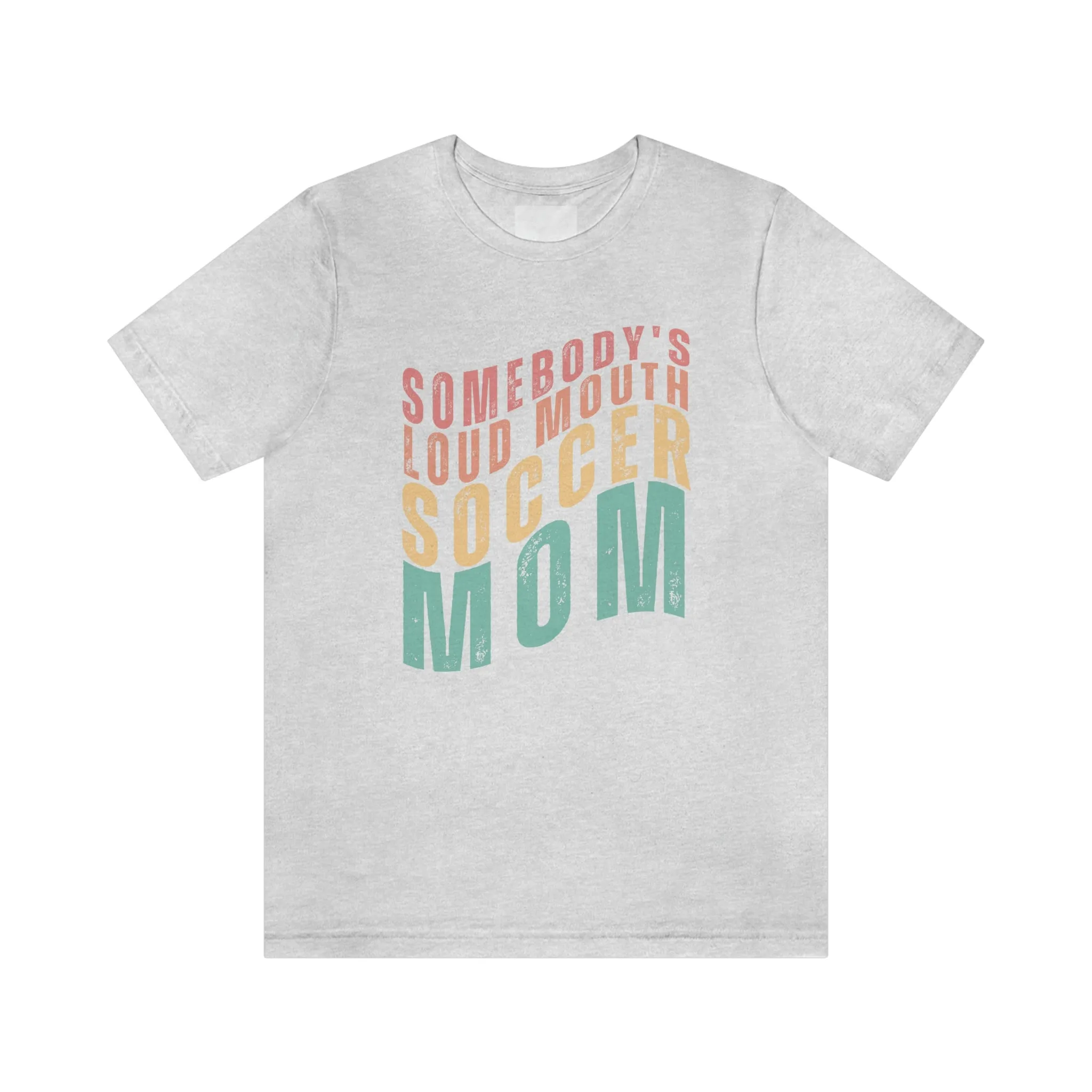 Somebody's Loud Mouth Soccer Mom Adult T-Shirt